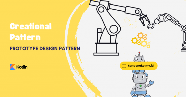 Full Guide of Creational Design Pattern Prototype Principle with Kotlin, UML Visual and Real Case Implementation